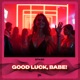 Good Luck Babe Techno Single