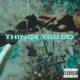 Things You Do Single feat THATBOYDAYDAY Single