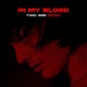 IN MY BLOOD Two Are Remix Single