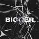 Bigger Single
