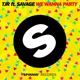 We Wanna Party feat Savage Extended Mix Single
