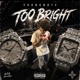 Too Bright Single
