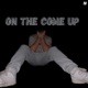 On the Come Up Single