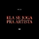 Ela se joga pra artista Single