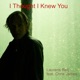 I Thought I Knew You feat Chris James Single