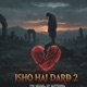 ISHQ HAI DARD 2 Single