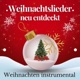 Weihnachtslieder neu entdeckt Weihnachten instrumental
