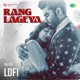 Rang Lageya Lofi Single
