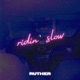 Ridin Slow Single