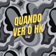 Quando Ela Ver o Hk Single