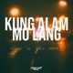 Kung Alam Mo Lang feat Yhamz Jx Welz Kentt S Single