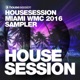 Housesession Miami WMC 2016 Sampler Mixed by Tune Brothers