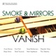 Smoke and Mirrors Vanish