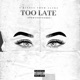 Too Late Single