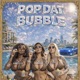 Pop dat Bubble feat C Roc Kandiyella Single