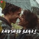 Khushbu Banke Single