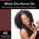 What Cha Gonna Do feat Dawn Souluvn Williams Single