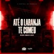 Até O Laranja Te Comeu Single