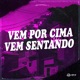 Vem por Cima Vem Sentando feat Mc Rd MC Madimbu Single