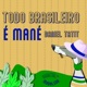 Todo Brasileiro É Mané Quintal da Madalena Single