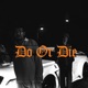 DO OR DIE feat Repaze Liberate P Single