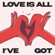 Love Is All I ve Got Single