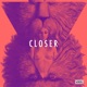 Closer feat Chloé Single