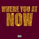 Where You At Now Single