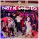 Party De Gangsters feat kaly Pikante Junito Wen Michael Ness Buba Clan Giti Mg Tha Artist Tiko Playa Mcflakoo 700lovo Single