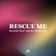 Rescue Me feat Daniel McMillan Single