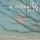 This Wandering Day Single