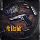 No Like Me feat BigR Single