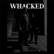 WHACKED Single