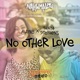 No Other Love Nahwmality Riddim Single