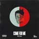 Come for Me feat Xzaye Single