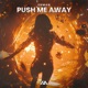 Push Me Away Single