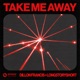 Take Me Away Single