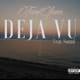 Dejavu feat Ound Single