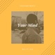 Your Mind feat Flo Single