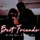 Best Friends feat El 7 Single