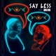 Say Less feat Drezus Single