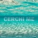 Cerchi Me Single