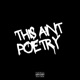 THIS AIN T POETRY Single