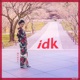 Idk Single