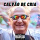 Calvão De Cria Single