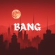 BANG Single