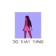 Do That Thing feat Skip Martin Single