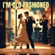 I m Old Fashioned feat Nicola Monti Umberto Dal Barco STEFANO FREDDI Single