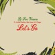 Let s Go feat E Chapo Single