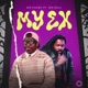 My Ex feat Big Zulu Single